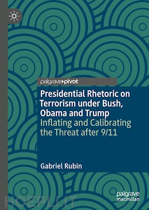 rubin gabriel - presidential rhetoric on terrorism under bush, obama and trump