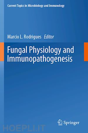 rodrigues marcio l. (curatore) - fungal physiology and immunopathogenesis