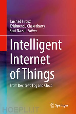 firouzi farshad (curatore); chakrabarty krishnendu (curatore); nassif sani (curatore) - intelligent internet of things