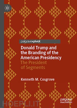 cosgrove kenneth m. - donald trump and the branding of the american presidency