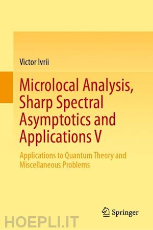 ivrii victor - microlocal analysis, sharp spectral asymptotics and applications v