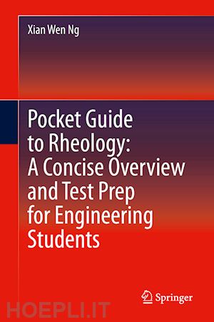 ng xian wen - pocket guide to rheology: a concise overview and test prep for engineering students