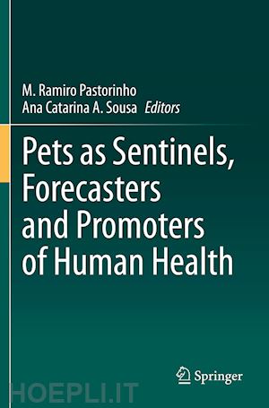 pastorinho m. ramiro (curatore); sousa ana catarina a. (curatore) - pets as sentinels, forecasters and promoters of human health