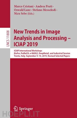 cristani marco (curatore); prati andrea (curatore); lanz oswald (curatore); messelodi stefano (curatore); sebe nicu (curatore) - new trends in image analysis and processing – iciap 2019