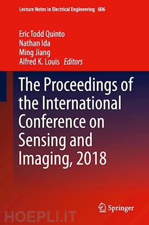 quinto eric todd (curatore); ida nathan (curatore); jiang ming (curatore); louis alfred k. (curatore) - the proceedings of the international conference on sensing and imaging, 2018