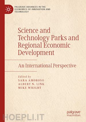 amoroso sara (curatore); link albert n. (curatore); wright mike (curatore) - science and technology parks and regional economic development