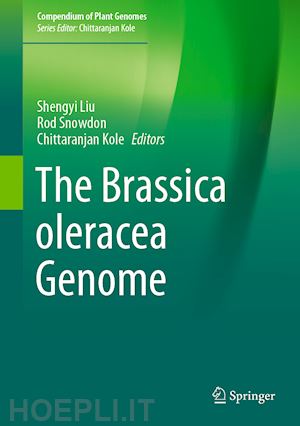 liu shengyi (curatore); snowdon rod (curatore); kole chittaranjan (curatore) - the brassica oleracea genome
