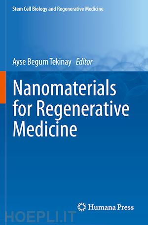 tekinay ayse begum (curatore) - nanomaterials for regenerative medicine