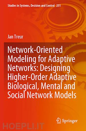 treur jan - network-oriented modeling for adaptive networks: designing higher-order adaptive biological, mental and social network models