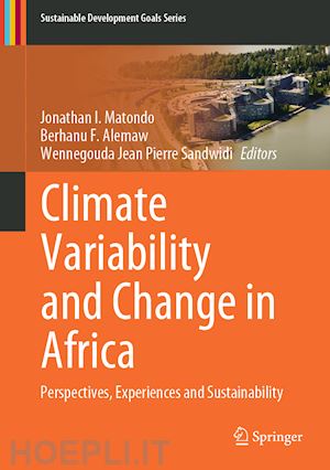 matondo jonathan i. (curatore); alemaw berhanu f. (curatore); sandwidi wennegouda jean pierre (curatore) - climate variability and change in africa