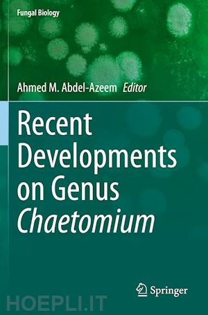 abdel-azeem ahmed m. (curatore) - recent developments on genus chaetomium