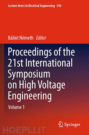 németh bálint (curatore) - proceedings of the 21st international symposium on high voltage engineering