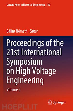 németh bálint (curatore) - proceedings of the 21st international symposium on high voltage engineering
