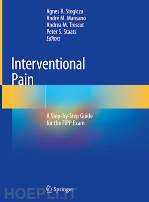 stogicza agnes r. (curatore); mansano andré m. (curatore); trescot andrea m. (curatore); staats peter s. (curatore) - interventional pain
