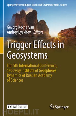 kocharyan gevorg (curatore); lyakhov andrey (curatore) - trigger effects in geosystems