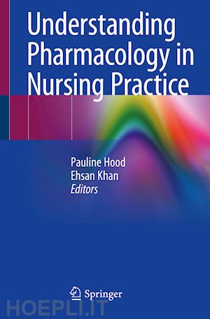 hood pauline (curatore); khan ehsan (curatore) - understanding pharmacology in nursing practice