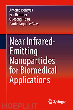benayas antonio (curatore); hemmer eva (curatore); hong guosong (curatore); jaque daniel (curatore) - near infrared-emitting nanoparticles for biomedical applications