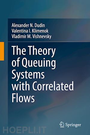 dudin alexander n.; klimenok valentina i.; vishnevsky vladimir m. - the theory of queuing systems with correlated flows