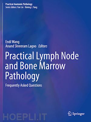 wang endi (curatore); lagoo anand shreeram (curatore) - practical lymph node and bone marrow pathology