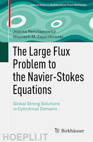 renclawowicz joanna; zajaczkowski wojciech m. - the large flux problem to the navier-stokes equations