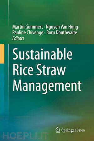 gummert martin (curatore); hung nguyen van (curatore); chivenge pauline (curatore); douthwaite boru (curatore) - sustainable rice straw management