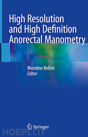 bellini massimo (curatore) - high resolution and high definition anorectal manometry