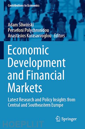 sliwinski adam (curatore); polychronidou persefoni (curatore); karasavvoglou anastasios (curatore) - economic development and financial markets