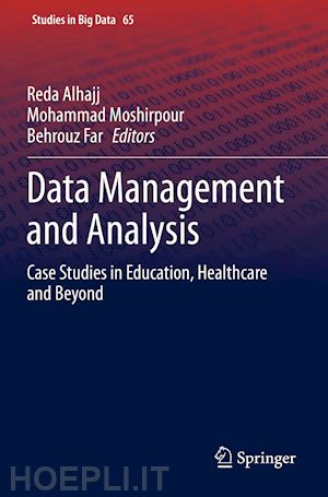 alhajj reda (curatore); moshirpour mohammad (curatore); far behrouz (curatore) - data management and analysis