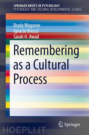 wagoner brady; brescó ignacio; awad sarah h. - remembering as a cultural process