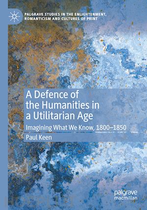 keen paul - a defence of the humanities in a utilitarian age