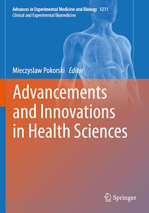 pokorski mieczyslaw (curatore) - advancements and innovations in health sciences