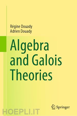 douady régine; douady adrien - algebra and galois theories