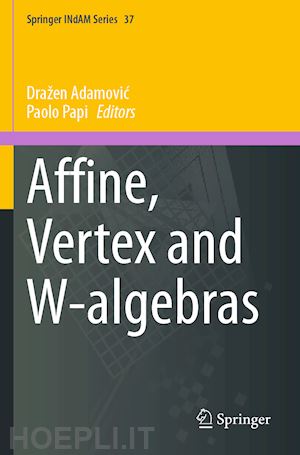 adamovic dražen (curatore); papi paolo (curatore) - affine, vertex and w-algebras