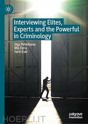petintseva olga; faria rita; eski yarin - interviewing elites, experts and the powerful in criminology