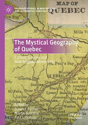 palmer susan j. (curatore); geoffroy martin (curatore); gareau paul l. (curatore) - the mystical geography of quebec