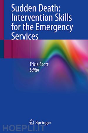 scott tricia (curatore) - sudden death: intervention skills for the emergency services