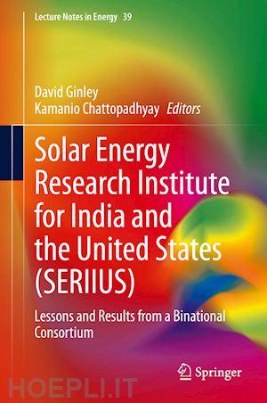ginley david (curatore); chattopadhyay kamanio (curatore) - solar energy research institute for india and the united states (seriius)
