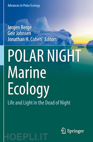 berge jørgen (curatore); johnsen geir (curatore); cohen jonathan h. (curatore) - polar night marine ecology
