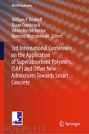 boshoff william p. (curatore); combrinck riaan (curatore); mechtcherine viktor (curatore); wyrzykowski mateusz (curatore) - 3rd international conference on the application of superabsorbent polymers (sap) and other new admixtures towards smart concrete