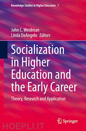 weidman john c. (curatore); deangelo linda (curatore) - socialization in higher education and the early career