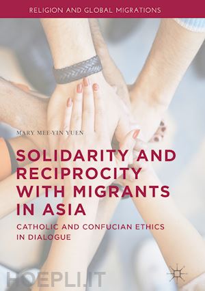 yuen mary mee-yin - solidarity and reciprocity with migrants in asia