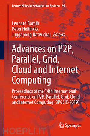 barolli leonard (curatore); hellinckx peter (curatore); natwichai juggapong (curatore) - advances on p2p, parallel, grid, cloud and internet computing