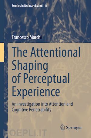 marchi francesco - the attentional shaping of perceptual experience