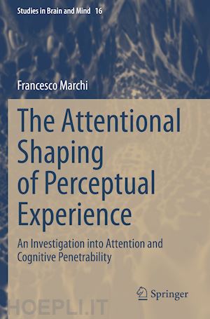 marchi francesco - the attentional shaping of perceptual experience