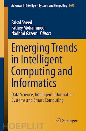 saeed faisal (curatore); mohammed fathey (curatore); gazem nadhmi (curatore) - emerging trends in intelligent computing and informatics