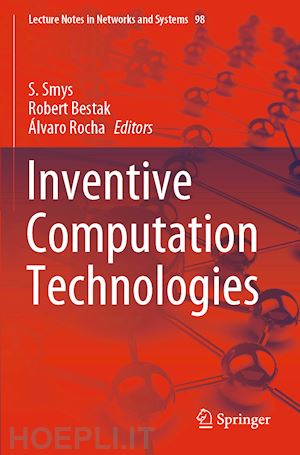 smys s. (curatore); bestak robert (curatore); rocha Álvaro (curatore) - inventive computation technologies