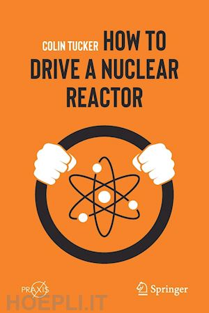 tucker colin - how to drive a nuclear reactor