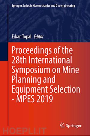 topal erkan (curatore) - proceedings of the 28th international symposium on mine planning and equipment selection - mpes 2019