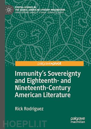 rodriguez rick - immunity's sovereignty and eighteenth- and nineteenth-century american literature
