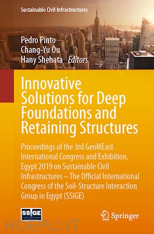 pinto pedro (curatore); ou chang-yu (curatore); shehata hany (curatore) - innovative solutions for deep foundations and retaining structures